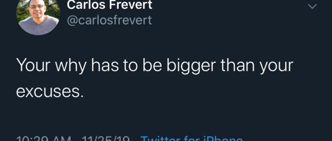 Your Why Has To Be Bigger Than Your Excuses